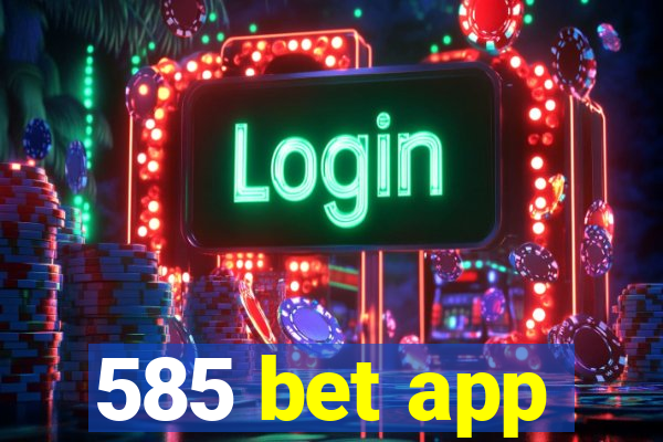 585 bet app